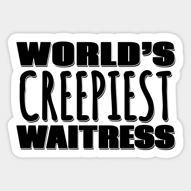 World's Creepiest Waitress Sticker by Mookle